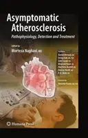 Aterosclerosi asintomatica: Fisiopatologia, individuazione e trattamento - Asymptomatic Atherosclerosis: Pathophysiology, Detection and Treatment