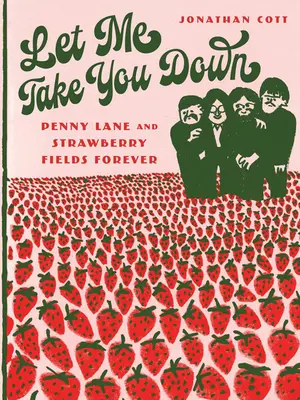 Lascia che ti porti giù: Penny Lane e Strawberry Fields per sempre - Let Me Take You Down: Penny Lane and Strawberry Fields Forever