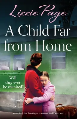Un bambino lontano da casa: Un romanzo completamente straziante ed emozionante sulla Seconda Guerra Mondiale - A Child Far from Home: A completely heartbreaking and emotional World War 2 novel