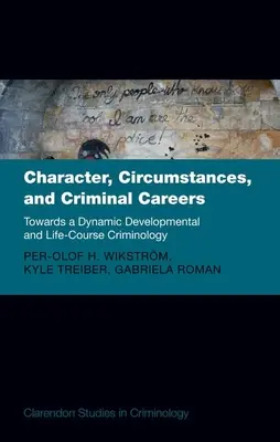 Carattere, circostanze e carriere criminali: Verso una criminologia dinamica dello sviluppo e del corso della vita - Character, Circumstances, and Criminal Careers: Towards a Dynamic Developmental and Life-Course Criminology