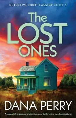 I perduti: Un thriller poliziesco assolutamente avvincente e coinvolgente, con un colpo di scena sconvolgente - The Lost Ones: A completely gripping and addictive crime thriller with a jaw-dropping twist