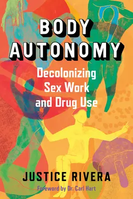 Autonomia del corpo: Decolonizzare il lavoro sessuale e l'uso di droghe - Body Autonomy: Decolonizing Sex Work and Drug Use