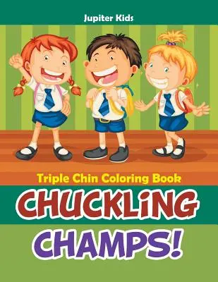 Campioni di risate! Libro da colorare con il triplo mento - Chuckling Champs! Triple Chin Coloring Book