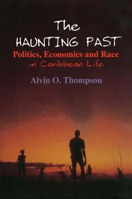 Il passato inquietante: Politica, economia e razza nella vita dei Caraibi - The Haunting Past: Politics, Economics and Race in Caribbean Life