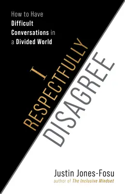 Sono rispettosamente in disaccordo: come avere conversazioni difficili in un mondo diviso - I Respectfully Disagree: How to Have Difficult Conversations in a Divided World