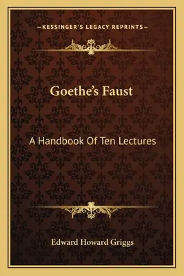 Il Faust di Goethe: Un manuale di dieci lezioni - Goethe's Faust: A Handbook Of Ten Lectures