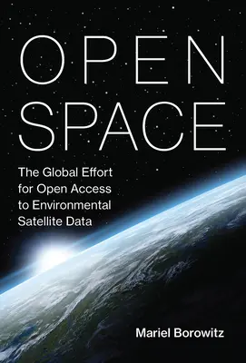 Spazio aperto: Lo sforzo globale per l'accesso aperto ai dati satellitari ambientali - Open Space: The Global Effort for Open Access to Environmental Satellite Data
