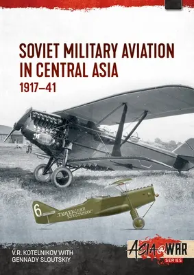 L'aviazione militare sovietica in Asia centrale: 1917-41 - Soviet Military Aviation in Central Asia: 1917-41