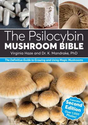 La Bibbia dei Funghi Psilocibinici: La guida definitiva alla coltivazione e all'uso dei funghi magici - The Psilocybin Mushroom Bible: The Definitive Guide to Growing and Using Magic Mushrooms
