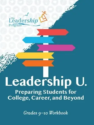Leadership U: Preparare gli studenti al college, alla carriera e oltre: Libro di lavoro per i gradi 9-10 - Leadership U: Preparing Students for College, Career, and Beyond: Grades 9-10 Workbook