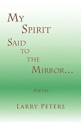 Il mio spirito, detto allo specchio. - My Spirit, Said to the Mirror.