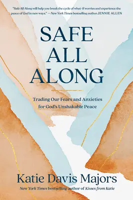 Sempre al sicuro: Scambiare le nostre paure e ansie con la pace incrollabile di Dio - Safe All Along: Trading Our Fears and Anxieties for God's Unshakable Peace