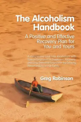 Il manuale dell'alcolismo: Un piano di recupero positivo ed efficace per voi e per i vostri cari - The Alcoholism Handbook: A Positive and Effective Recovery Plan for You and Yours