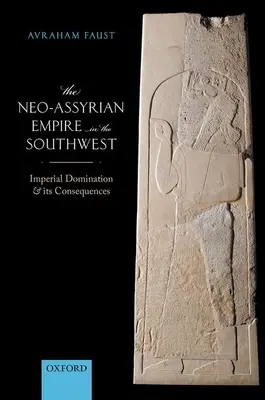 L'impero neo-assiro nel sud-ovest: La dominazione imperiale e le sue conseguenze - The Neo-Assyrian Empire in the Southwest: Imperial Domination and Its Consequences