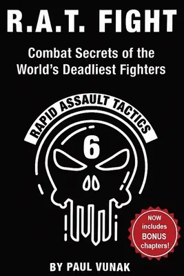 R.A.T. FIGHT I segreti di combattimento dei combattenti più letali del mondo: Tattiche di assalto rapido - R.A.T. FIGHT Combat Secrets of the World's Deadliest Fighters: Rapid Assault Tactics