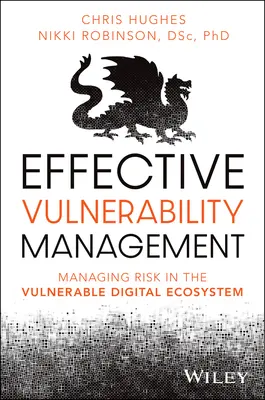 Gestione efficace della vulnerabilità: Gestire il rischio nell'ecosistema digitale vulnerabile - Effective Vulnerability Management: Managing Risk in the Vulnerable Digital Ecosystem