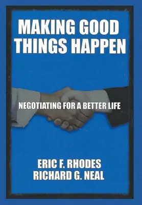 Fare in modo che le cose buone accadano: Negoziare per una vita migliore - Making Good Things Happen: Negotiating for a better life