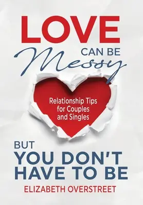 L'amore può essere disordinato, ma non deve esserlo per forza - Love Can Be Messy But You Don't Have To Be