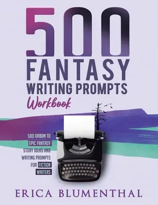 500 suggerimenti per la scrittura fantasy: Libro di lavoro - 500 Fantasy Writing Prompts: Workbook