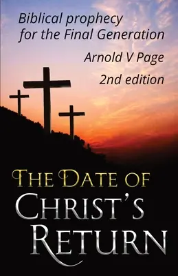 La data del ritorno di Cristo: La profezia biblica per la generazione finale - The Date of Christ's Return: Biblical prophecy for the Final Generation