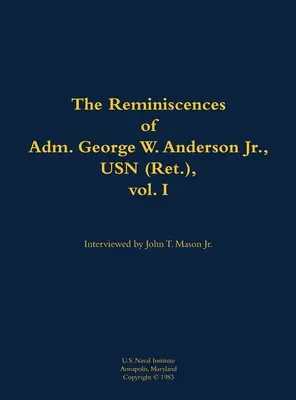 Ricordi dell'ammiraglio George W. Anderson Jr., USN (in pensione), vol. 1 - Reminiscences of Adm. George W. Anderson Jr., USN (Ret.), vol. 1