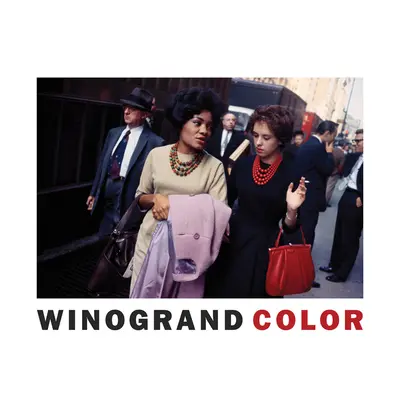 Garry Winogrand: Il colore di Winogrand - Garry Winogrand: Winogrand Color