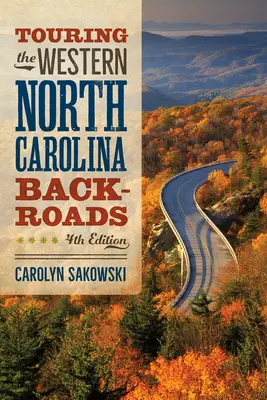 Il tour delle strade secondarie della Carolina del Nord occidentale: Quarta edizione - Touring the Western North Carolina Backroads: Fourth Edition