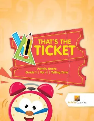 Questo è il biglietto: Libri di attività Grado 1 Vol -1 Raccontare l'ora - That's the Ticket: Activity Books Grade 1 Vol -1 Telling Time