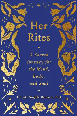 I suoi riti: Un viaggio sacro per la mente, il corpo e l'anima - Her Rites: A Sacred Journey for the Mind, Body, and Soul