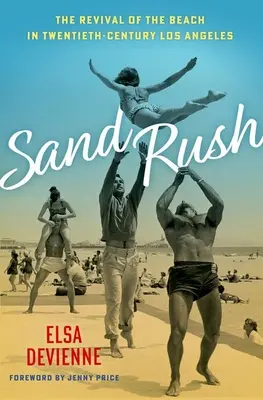 Sand Rush: La rinascita della spiaggia nella Los Angeles del XX secolo - Sand Rush: The Revival of the Beach in Twentieth-Century Los Angeles