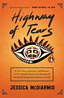 La strada delle lacrime: Una storia vera di razzismo, indifferenza e ricerca di giustizia per le donne e le ragazze indigene scomparse e uccise - Highway of Tears: A True Story of Racism, Indifference, and the Pursuit of Justice for Missing and Murdered Indigenous Women and Girls
