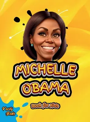 Michelle Obama Book for Kids: La biografia della prima First Lady nera degli Stati Uniti d'America per bambini, pagine colorate. - Michelle Obama Book for Kids: The biography of the First Black First Lady of the United State of America for children, colored pages.