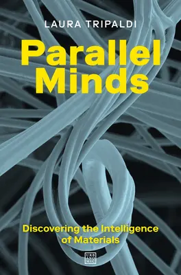 Menti parallele: Alla scoperta dell'intelligenza dei materiali - Parallel Minds: Discovering the Intelligence of Materials