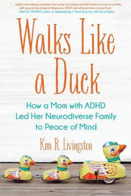Cammina come un'anatra: come una mamma con ADHD ha portato la sua famiglia neurodiversa alla pace della mente - Walks Like A Duck: How a Mom with ADHD Led Her Neurodiverse Family to Peace of Mind