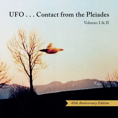 Ufo... Contatto dalle Pleiadi (Edizione 45° Anniversario): Volumi I e II - Ufo...Contact from the Pleiades (45th Anniversary Edition): Volumes I & II