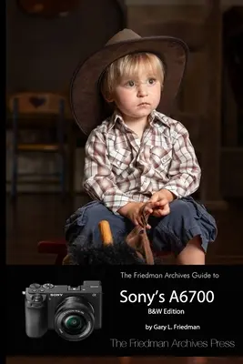 La guida degli archivi Friedman alla A6700 di Sony - The Friedman Archives Guide to Sony's A6700