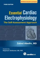 Elettrofisiologia cardiaca essenziale, terza edizione: L'approccio di autovalutazione - Essential Cardiac Electrophysiology, Third Edition: The Self Assessment Approach