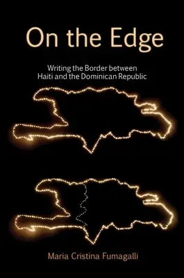 On the Edge: Scrivere il confine tra Haiti e la Repubblica Dominicana - On the Edge: Writing the Border Between Haiti and the Dominican Republic