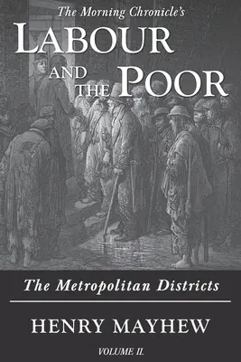 Il lavoro e i poveri Volume II: I distretti metropolitani - Labour and the Poor Volume II: The Metropolitan Districts