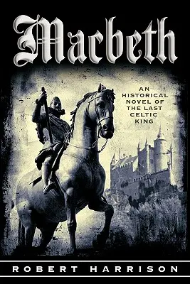 Macbeth: Un romanzo storico dell'ultimo re celtico - Macbeth: An Historical Novel of the Last Celtic King