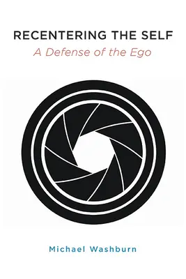 Ricentrare il sé: una difesa dell'Io - Recentering the Self: A Defense of the Ego