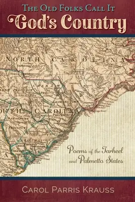 I vecchi lo chiamano il Paese di Dio: Poesie degli Stati del Tarheel e del Palmetto - The Old Folks Call It God's Country: Poems of the Tarheel and Palmetto States