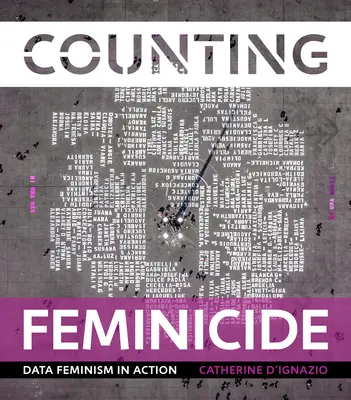 Contare il femminicidio: Femminismo dei dati in azione - Counting Feminicide: Data Feminism in Action