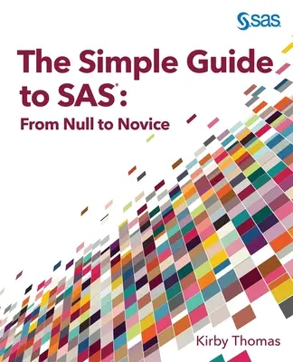 Guida semplice a SAS: da Null a principiante - The Simple Guide to SAS: From Null to Novice