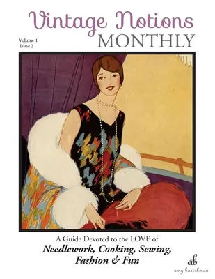 Vintage Notions Monthly - Issue 2: Una guida dedicata all'amore per il ricamo, la cucina, il cucito, la moda e il divertimento - Vintage Notions Monthly - Issue 2: A Guide Devoted to the Love of Needlework, Cooking, Sewing, Fasion & Fun