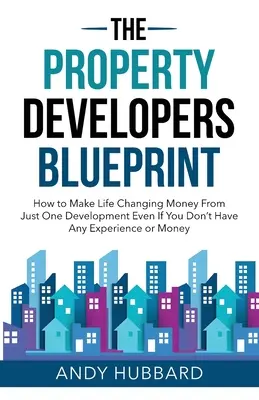Il progetto dello sviluppatore immobiliare - The Property Developers Blueprint