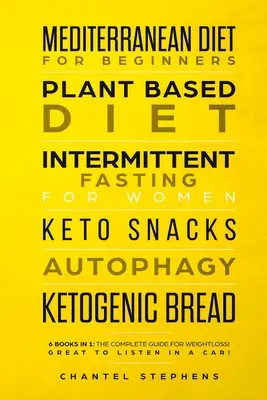 Dieta mediterranea per principianti, dieta a base vegetale, digiuno intermittente per le donne, spuntini Keto, autofagia, pane chetogenico: 6 libri in 1: il completo - Mediterranean Diet for Beginners, Plant Based Diet, Intermittent Fasting for Women, Keto Snacks, Autophagy, Ketogenic Bread: 6 books in 1: The Complet