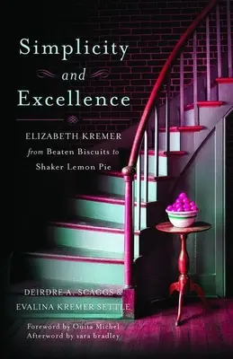 Semplicità ed eccellenza: Elizabeth Kremer dai biscotti sbattuti alla torta al limone Shaker - Simplicity and Excellence: Elizabeth Kremer from Beaten Biscuits to Shaker Lemon Pie