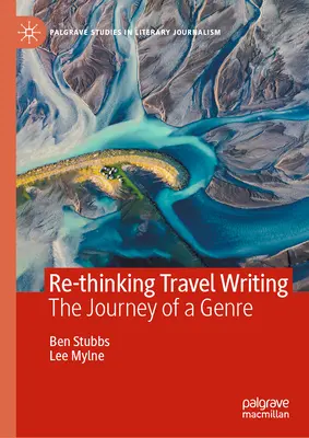 Ripensare la scrittura di viaggio: Il viaggio di un genere - Re-Thinking Travel Writing: The Journey of a Genre