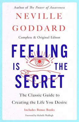Il sentimento è il segreto: La guida classica per creare la vita che desideri - Feeling Is the Secret: The Classic Guide to Creating the Life You Desire